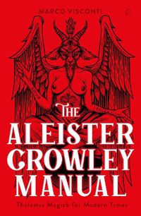Cover image for The Aleister Crowley Manual: Thelemic Magick for Modern Times