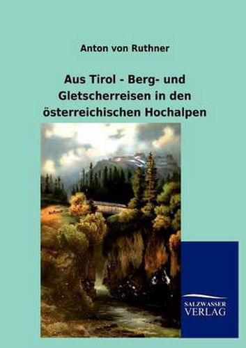 Cover image for Aus Tirol - Berg- und Gletscherreisen in den oesterreichischen Hochalpen