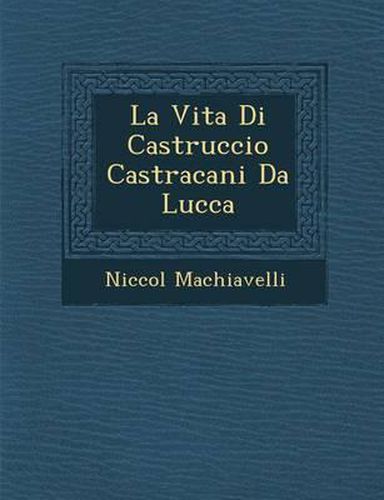 La Vita Di Castruccio Castracani Da Lucca