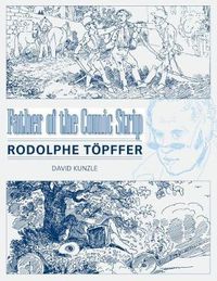 Cover image for Father of the Comic Strip: Rodolphe Toepffer