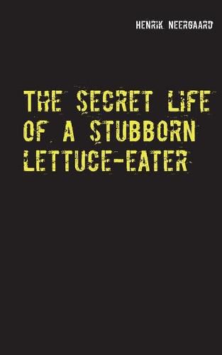 Cover image for The secret life of a stubborn lettuce-eater