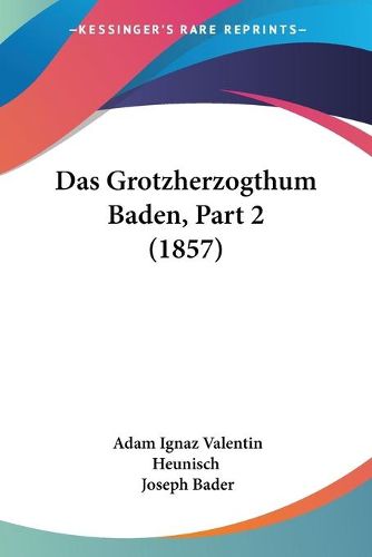 Cover image for Das Grotzherzogthum Baden, Part 2 (1857)