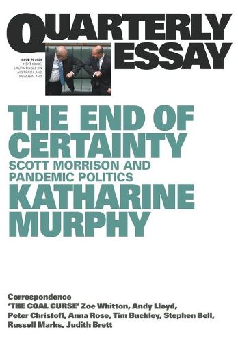  Quarterly Essay 79: The End of Certainty - Scott Morrison and pandemic politics