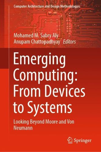 Cover image for Emerging Computing: From Devices to Systems: Looking Beyond Moore and Von Neumann