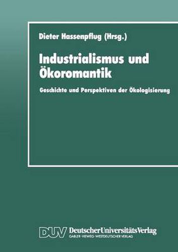 Cover image for Industrialismus Und OEkoromantik: Geschichte Und Perspektiven Der OEkologisierung