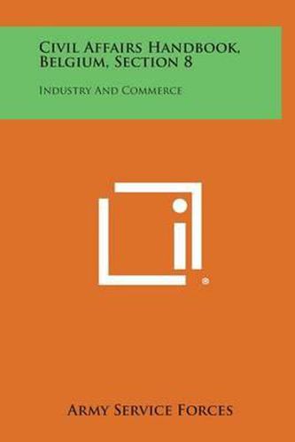 Civil Affairs Handbook, Belgium, Section 8: Industry and Commerce