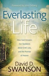 Cover image for Everlasting Life: How God Answers Our Questions About Grief, Loss, and the Promise of Heaven