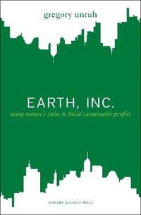 Cover image for Earth, Inc.: Using Nature's Rules to Build Sustainable Profits