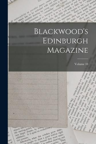 Cover image for Blackwood's Edinburgh Magazine; Volume 10