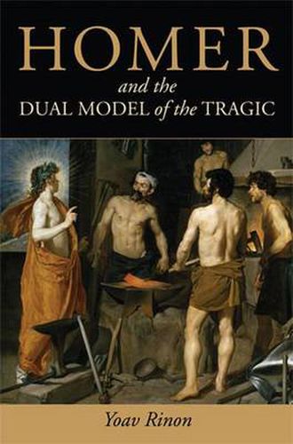 Cover image for Homer and the Dual Model of the Tragic