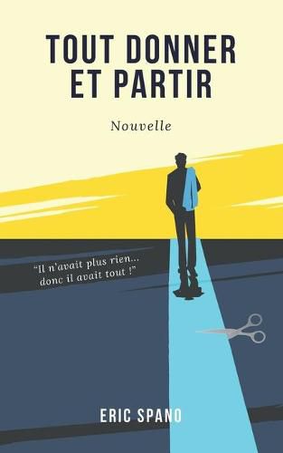 Cover image for Tout donner et partir