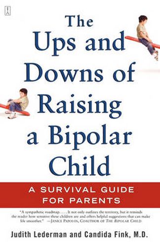 Cover image for The Ups and Downs of Raising a Bipolar Child: A Survival Guide for Parents