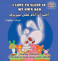 Cover image for I Love to Sleep in My Own Bed: English Arabic Bilingual Book