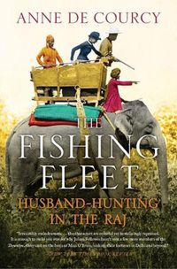 Cover image for The Fishing Fleet: Husband-Hunting in the Raj