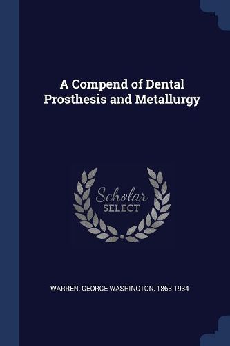 Cover image for A Compend of Dental Prosthesis and Metallurgy