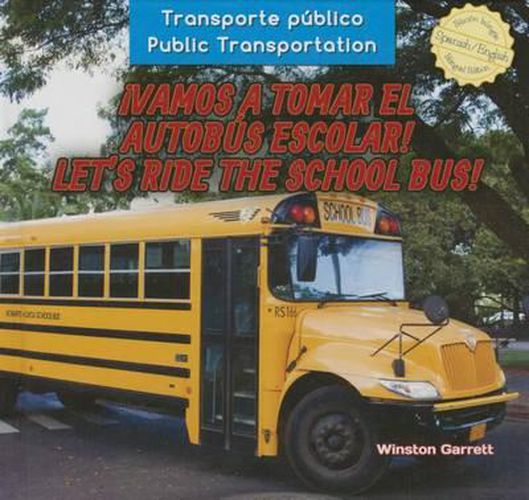 Cover image for !Vamos a Tomar El Autobus Escolar! / Let's Ride the School Bus!