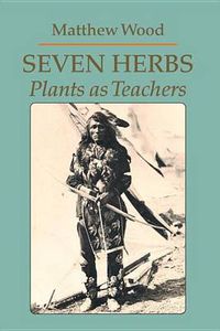 Cover image for Seven Herbs: Plants as Teachers