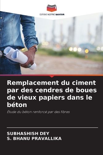 Cover image for Remplacement du ciment par des cendres de boues de vieux papiers dans le beton