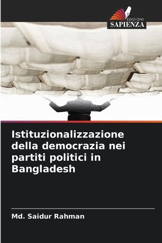 Cover image for Istituzionalizzazione della democrazia nei partiti politici in Bangladesh