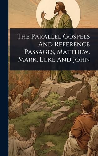 Cover image for The Parallel Gospels And Reference Passages, Matthew, Mark, Luke And John