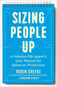 Cover image for Sizing People Up: A Veteran FBI Agent's User Manual for Behavior Prediction