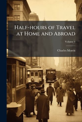 Cover image for Half-Hours of Travel at Home and Abroad