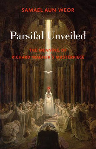 Cover image for Parsifal Unveiled: The Meaning of Richard Wagner's Masterpiece