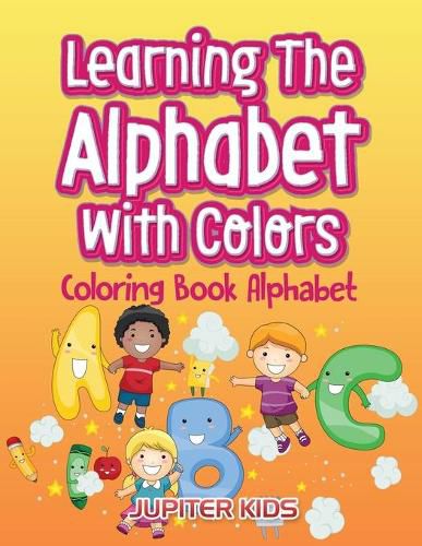 Cover image for Learning The Alphabet With Colors: Coloring Book Alphabet