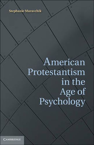 Cover image for American Protestantism in the Age of Psychology