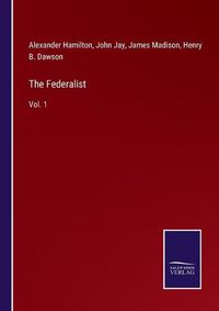 Cover image for The Federalist: Vol. 1