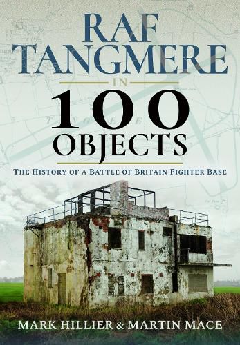 Cover image for RAF Tangmere in 100 Objects: The History of a Battle of Britain Fighter Base
