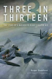 Cover image for Three in Thirteen: The Story of a Mosquito Night Fighter Ace