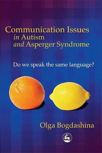 Cover image for Communication Issues in Autism and Asperger Syndrome: Do We Speak the Same Language?