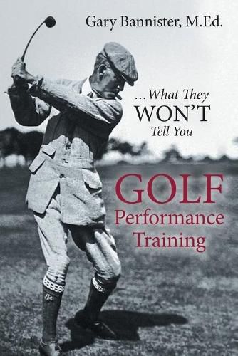 Cover image for Golf Performance Training: ...What They Won't Tell You