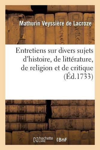 Cover image for Entretiens Sur Divers Sujets d'Histoire, de Litterature, de Religion Et de Critique