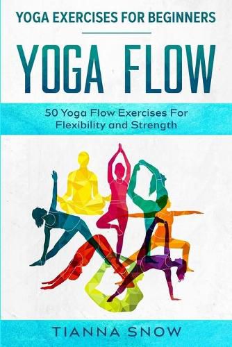 Cover image for Yoga Exercises For Beginners: Yoga Flow! - 50 Yoga Flow Exercises For Flexibility and Strength