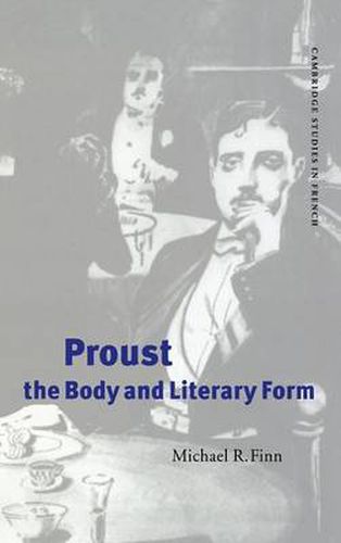 Cover image for Proust, the Body and Literary Form