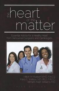 Cover image for The Heart of the Matter: Essential Advice for a Healthy Heart from Renowned Surgeons and Cardiologists