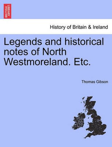 Legends and Historical Notes of North Westmoreland. Etc.