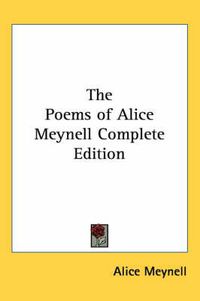 Cover image for The Poems of Alice Meynell Complete Edition