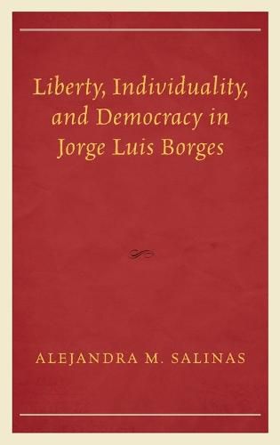 Liberty, Individuality, and Democracy in Jorge Luis Borges