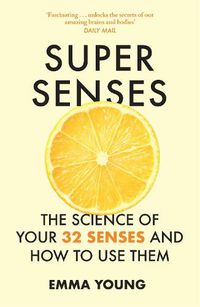 Cover image for Super Senses: The Science of Your 32 Senses and How to Use Them