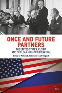 Cover image for Once and Future Partners: The United States, Russia and Nuclear Non-proliferation