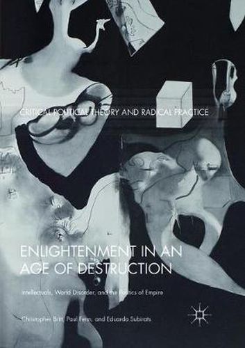 Cover image for Enlightenment in an Age of Destruction: Intellectuals, World Disorder, and the Politics of Empire