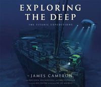 Cover image for Exploring the Deep: The Titanic Expeditions