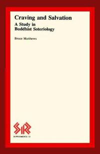 Cover image for Craving and Salvation: A Study in Buddhist Soteriology