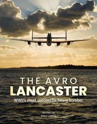 Cover image for The Avro Lancaster: Wwii's Most Successful Heavy Bomber