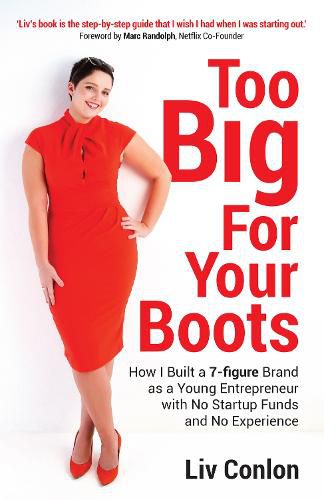 Cover image for Too Big for Your Boots: How I Built a 7-figure Brand as a Young Entrepreneur with No Startup Funds and No Experience