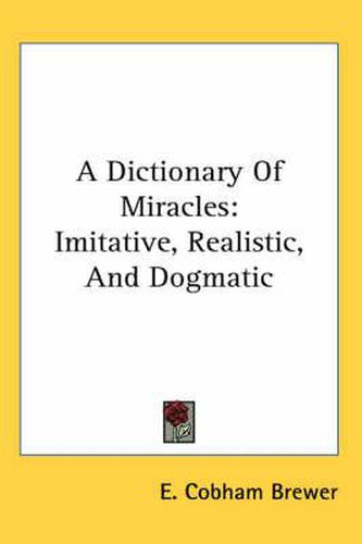 Cover image for A Dictionary of Miracles: Imitative, Realistic, and Dogmatic