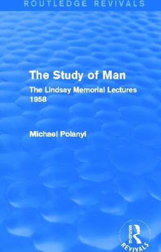 The Study of Man (Routledge Revivals): The Lindsay Memorial Lectures 1958